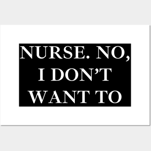 Yes, I am a nurse. No, I don’t want to look at it Posters and Art